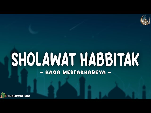 Sholawat Habitak (Lirik Arab, Latin u0026 Terjemahan) | Sholawat Viral TikTok class=