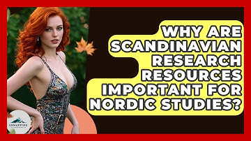 Why Are Scandinavian Research Resources Important for Nordic Studies? - Unmapping Scandinavia