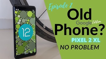 Revitalize your Old Smartphone Season 1 Episode 2 | Pixel 2 XL
