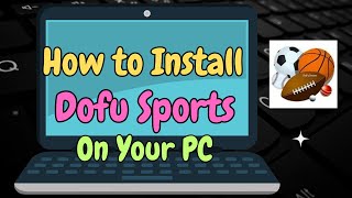 Install Dofu Sports on PC | Stream Live Sports Easily