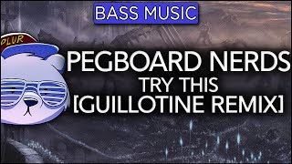 Pegboard Nerds - Try This (Guillotine Remix)