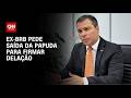 Ex-presidente do BRB pede saída da Papuda para encaminhar delação premiada | LIVE CNN