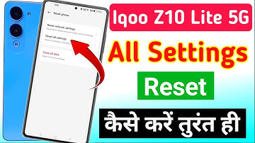 Iqoo z10 lite 5g me setting reset kaise kare | iqoo z10 lite 5g all setting reset kaise kare