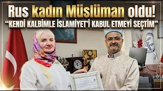 Rus Kadın Müslüman Oldu: \