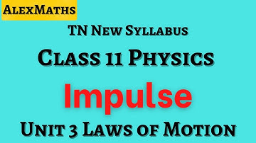Impulse Class 11 Physics  Laws of Motion | Unit 3 | AlexMaths