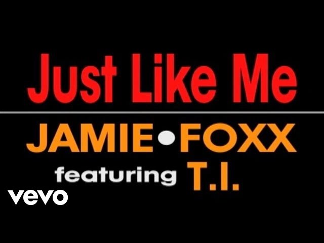 Jamie Foxx - Just Like Me ft. T.I. class=