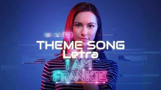 I Am Frankie Música Tema (Extended Version): Getting Real | Letra | Lyric video - I Am Frankie