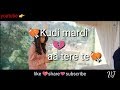 Kudi mardi aa ! romantic status video