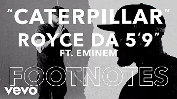 Royce da 5'9" - "Caterpillar" Footnotes ft. Eminem
