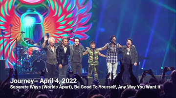 Journey - Separate Ways (Worlds Apart) - Be Good To Yourself - Any Way You Want It - April 4, 2022