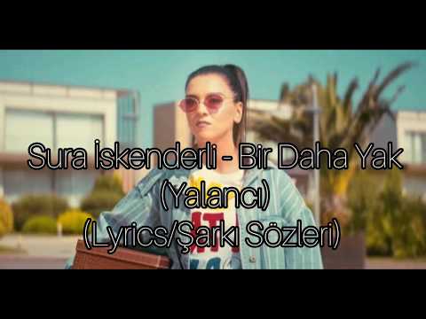 Sura İskenderli - Bir Daha Yak (Yalancı) (Lyrics/Şarkı Sözleri)