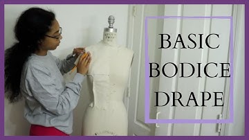 How To Drape A Basic Bodice (Front & Back)
