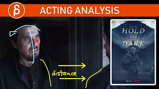 Hold the Dark (Netflix) - Acting Analysis and Tips for Animators