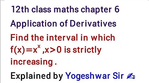 Find the interval in f(x)=x^x  is strictly increasing . 12th maths chapter 6 A.O.D  by Yogeshwar sir