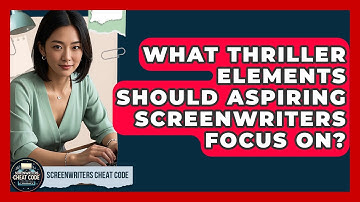 What Thriller Elements Should Aspiring Screenwriters Focus On? | Screenwriter