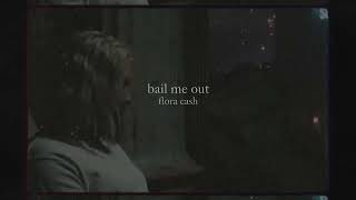 flora cash - Bail Me Out (unreleased)