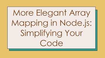 More Elegant Array Mapping in Node.js: Simplifying Your Code