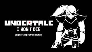 Undertale - I WON'T DIE [Original Song by NyxTheShield]