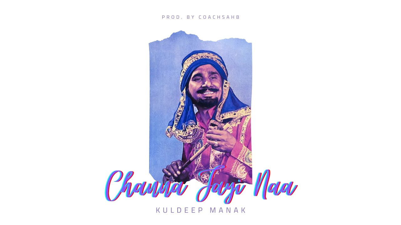 CHANNA JAYI NA - KULDEEP MANAK X COACHSAHB