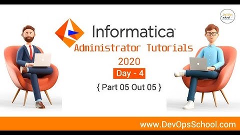 Informatica Administrator Tutorials 2020 - Day 4 { Part 05 Out 05 }