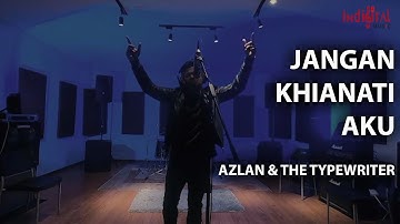 Azlan & The Typewriter - Jangan Khianati Aku (Official Music Video)