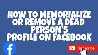 How to Memorialize or Remove a Dead person’s Profile on Facebook