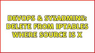 Celebrity DevOps & SysAdmins: Delete from iptables where source is X Wealth