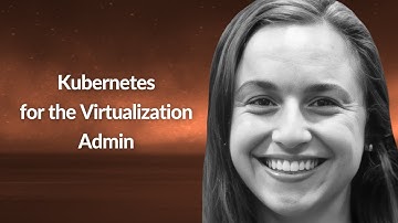 Kubernetes for the Virtualization Admin | Julia Furst Morgado | Conf42 Kube Native 2023