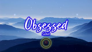 Sickick - Obsessed [Lyrics Video] Resimi