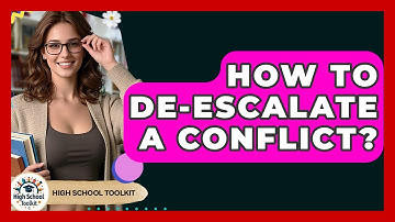 How To De-escalate A Conflict? - High School Toolkit