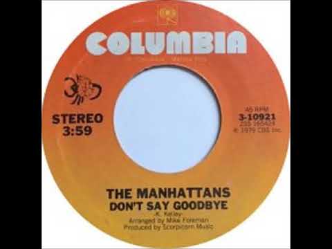 THE MANHATTANS   DON'T SAY GOODBYE