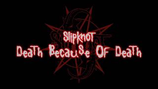 Slipknot - Death Because Of Death [Lyrics Video]