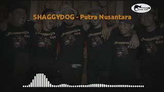 SHAGGYDOG - Putra Nusantara ( Lirik )