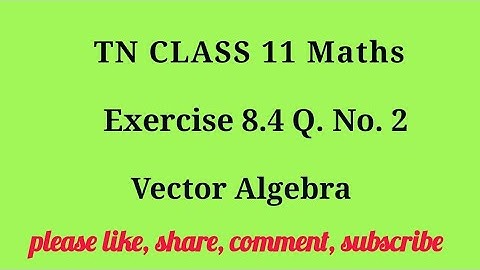 Tn 11 maths| exercise 8.4|q. no.2|chapter 8 | state board | Vector Algebra  |gmrrao maths|