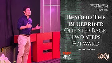 Beyond The Blueprint: One Step Back, Two Steps Forward | Ho Sing Foong | TEDxUKM