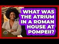 What Was The Atrium In A Roman House At Pompeii? - Archaeology Quest