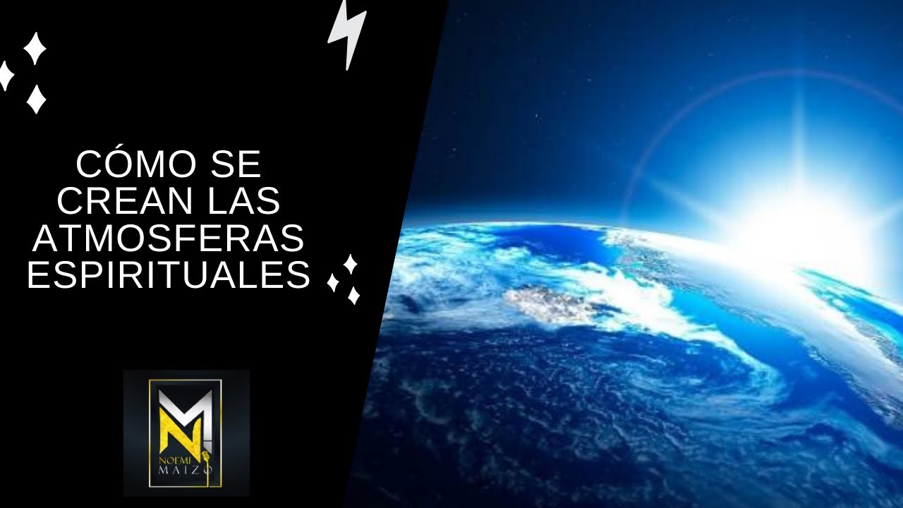 Como se crean las Atmósferas espirituales de tinieblas o de luz/Noemi