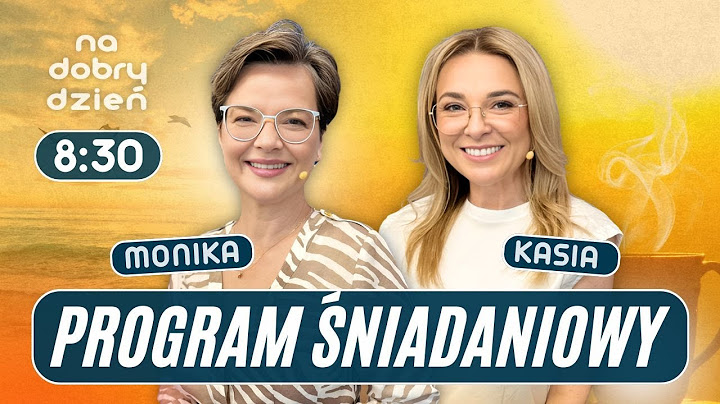 NA DOBRY DZIEŃ W SILVER TV | MONIKA RICHARDSON I KATARZYNA KRUPA