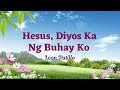 Hesus diyos ka ng buhay ko  tagalog worship song