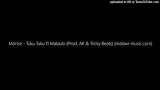Martse - Tuku Tuku ft Malaulo (Prod. AK & Tricky Beats) (malawi-music.com)