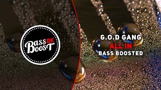 G.O.D Gang - All In [Bass Boosted]