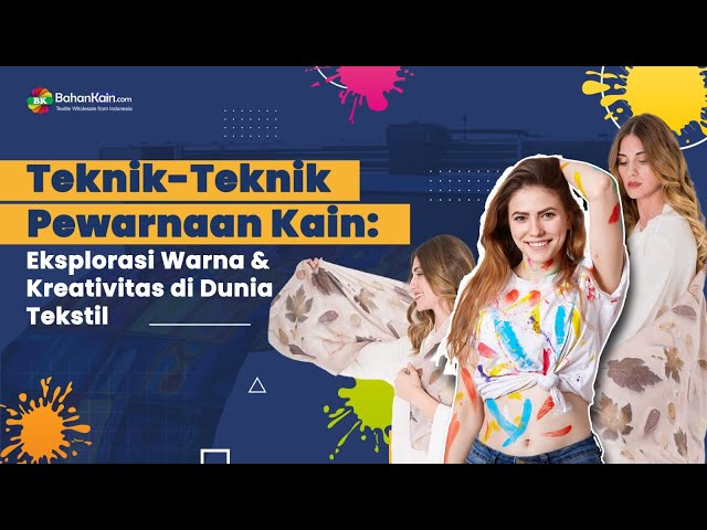 Teknik-Teknik Pewarnaan Kain: Eksplorasi Warna & Kreativitas di Dunia Tekstil - Mana favorit kalian? class=