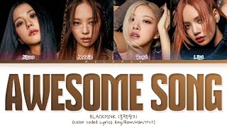 BLACKPINK Awesome Screen, Awesome Camera (Awesome Song) Lyrics (블랙핑크 어썸송 가사) [Color Coded Eng/가사]