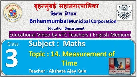 Class : 3rd  Mathematics L 14, Measurement of Time by BMC VTC Teacher  Akshata Ajay Kale
