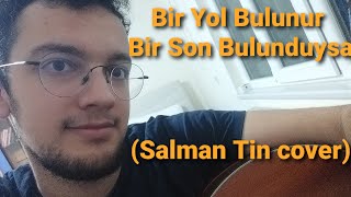 Emre Aydoğdu - Bir Yol Bulunur Bir Son Bulunduysa (Salman Tin cover) Resimi