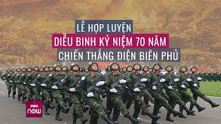 Gần 5000 cán bộ, chiến sĩ hợp luyện diễu binh kỷ niệm 70 năm Chiến thắng Điện Biên Phủ | VTC Now