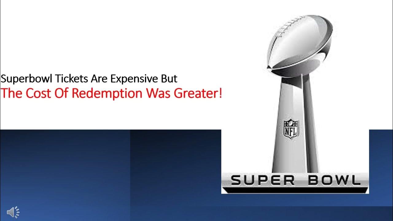 One Minute Inspirations Superbowl Tickets Are Expensive But The Cost Of Redemption Was Greater