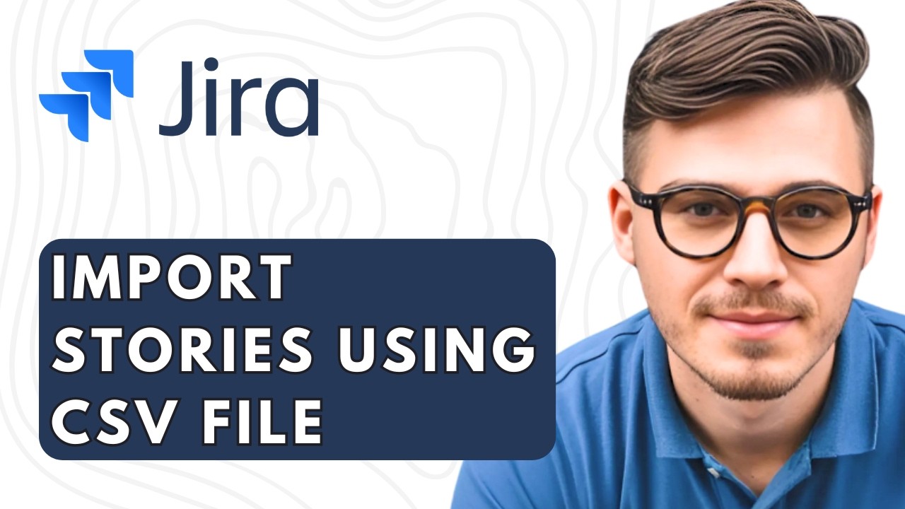How To Import Stories Into Jira Using Csv File [2026 Guide] - YouTube