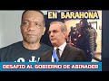 VER VIDEO: Desafío al Gobierno de Luis Abinader (Abuso Policial en Barahona)
