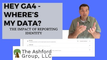 GA4 - Understanding Missing Data and Reporting Identity